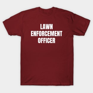 Lawn Enforcement Officer T-Shirt